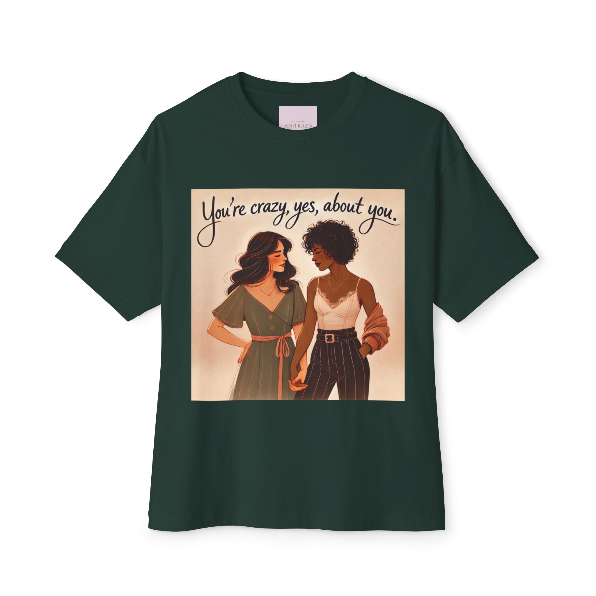 'You're Crazy, Yes, About you' T-Shirt