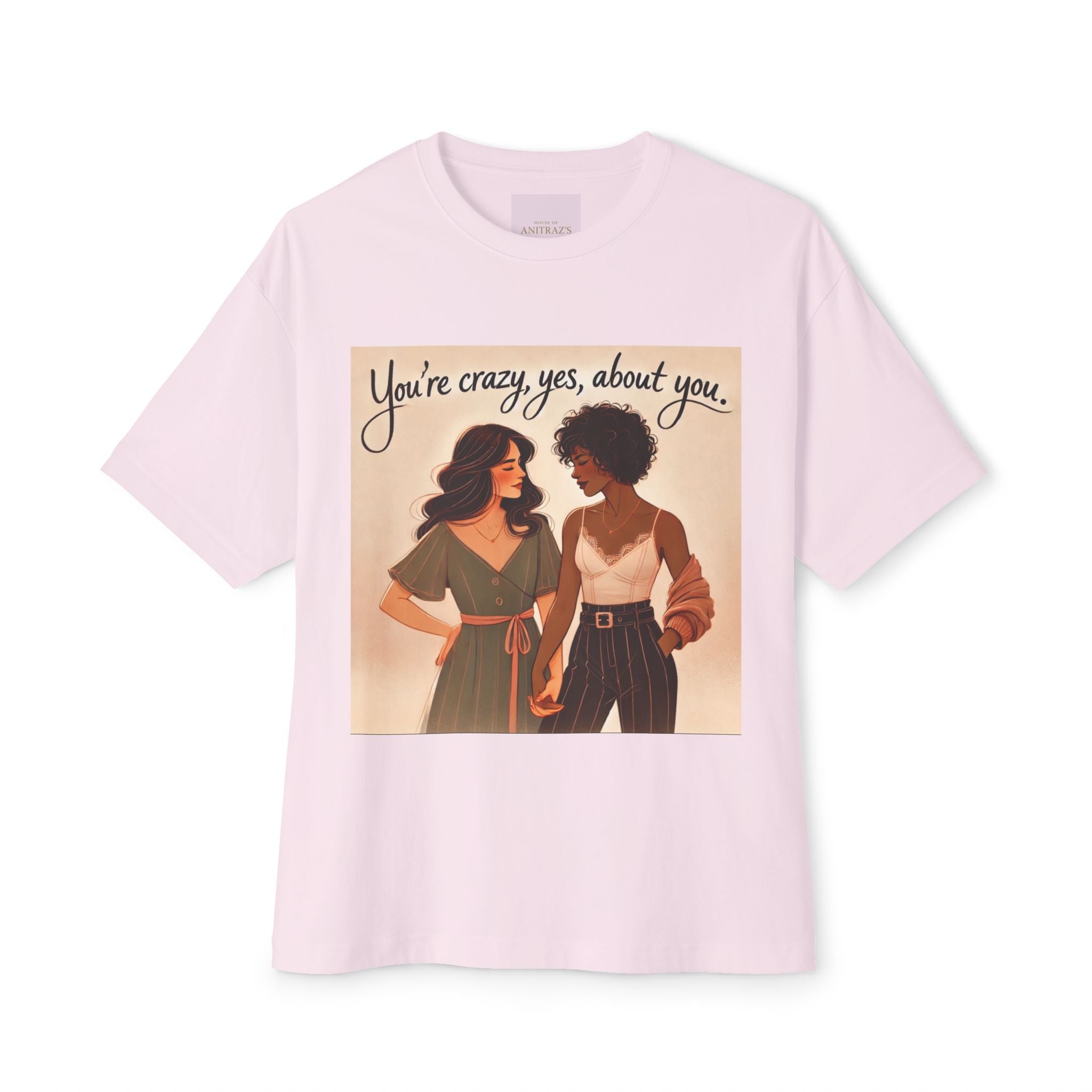 'You're Crazy, Yes, About you' T-Shirt