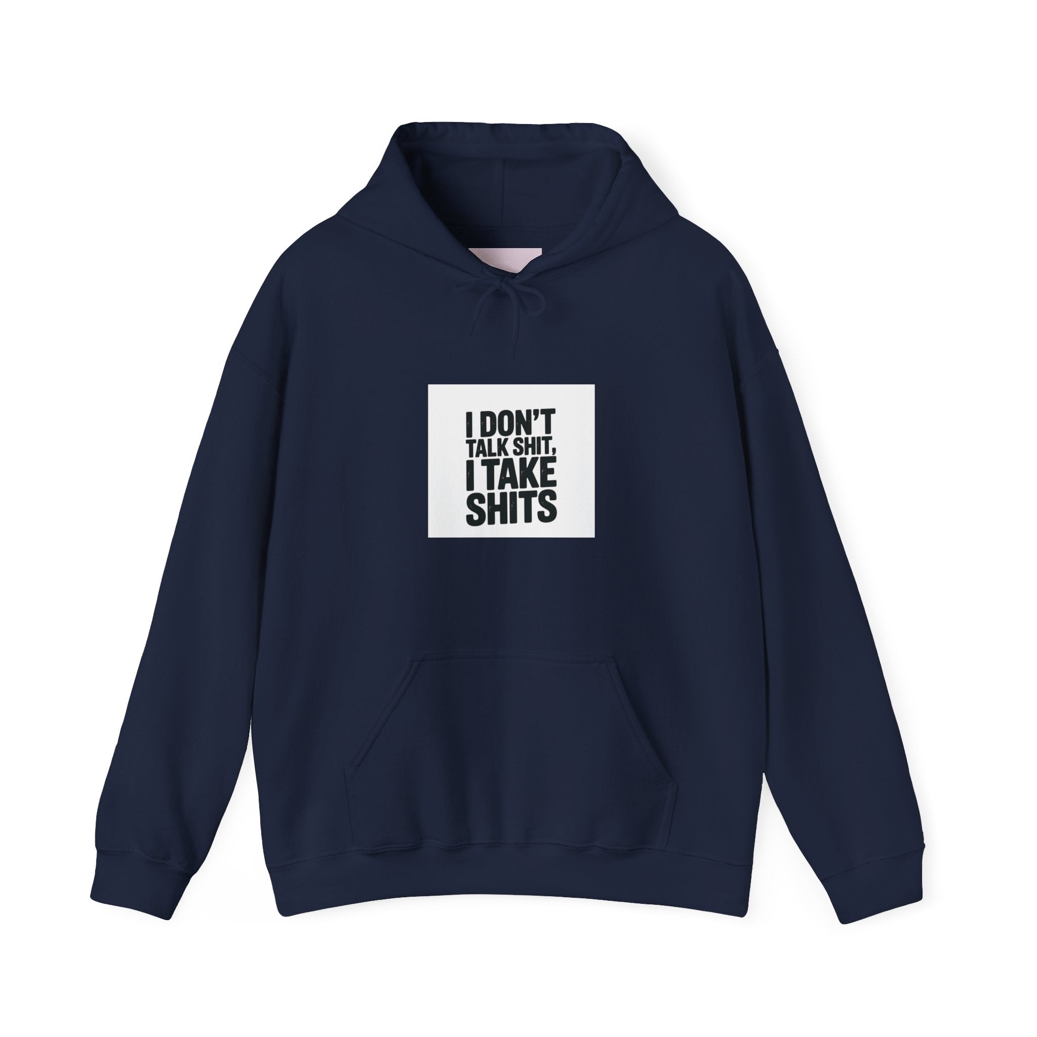 'I Don't Talk Shit, I Take Shits' Hoodie