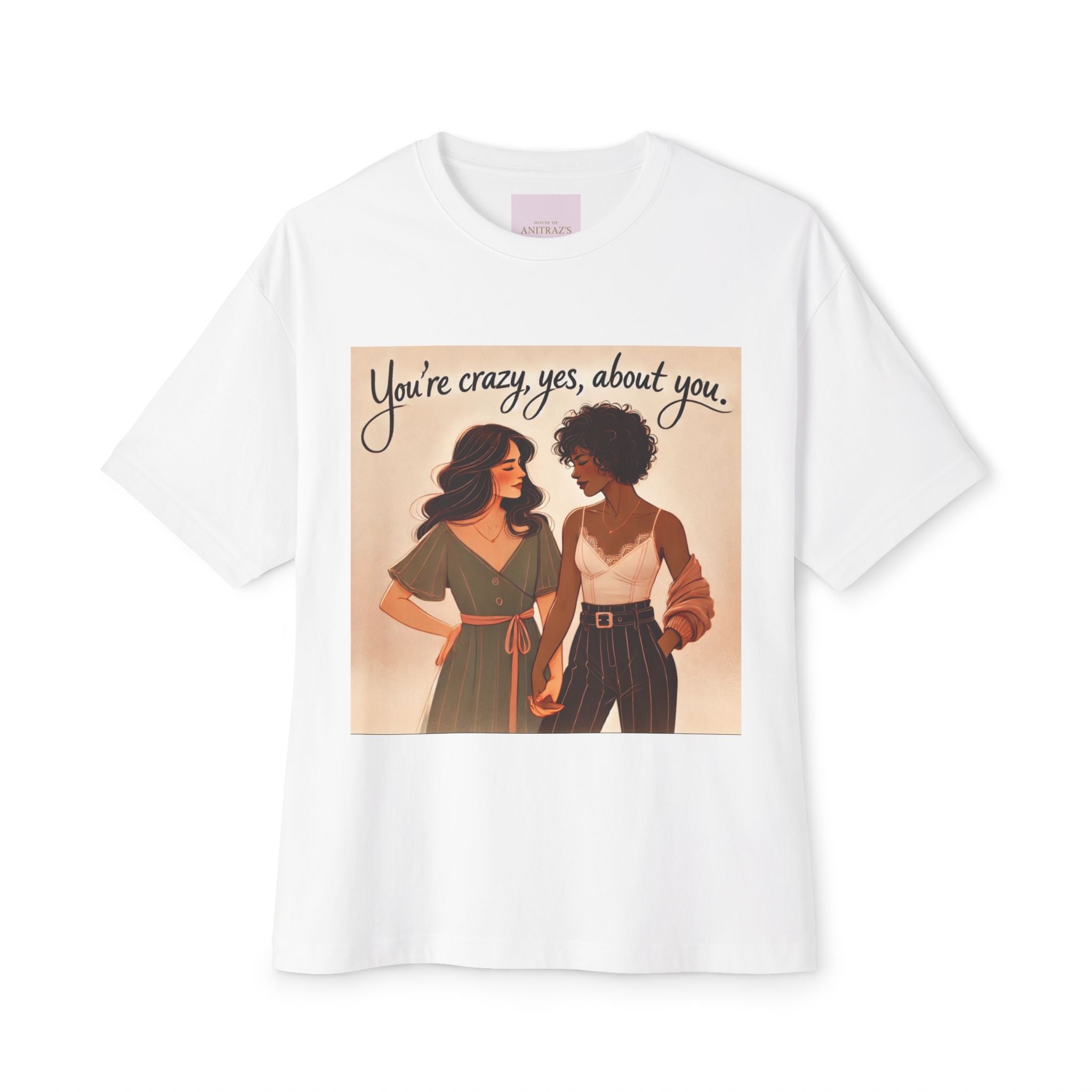 'You're Crazy, Yes, About you' T-Shirt
