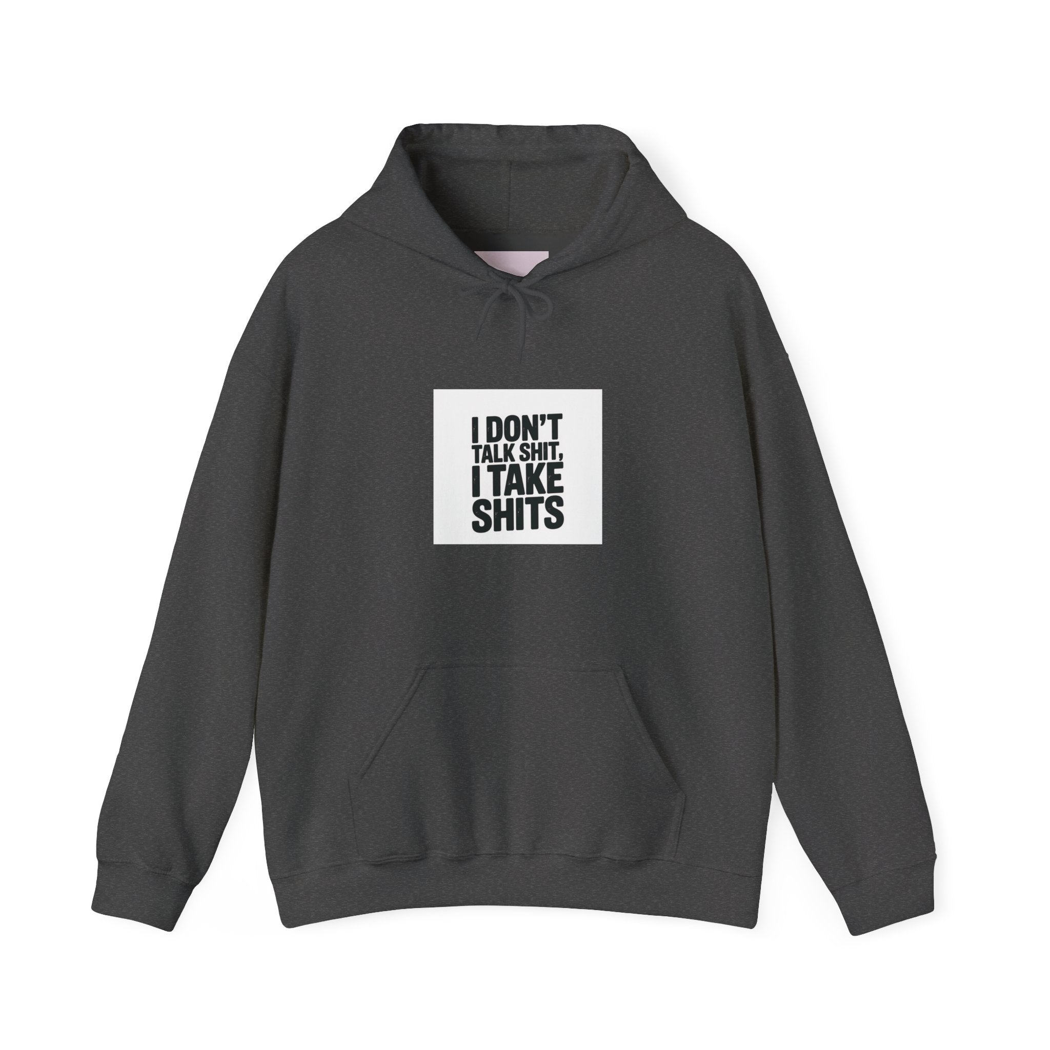 'I Don't Talk Shit, I Take Shits' Hoodie