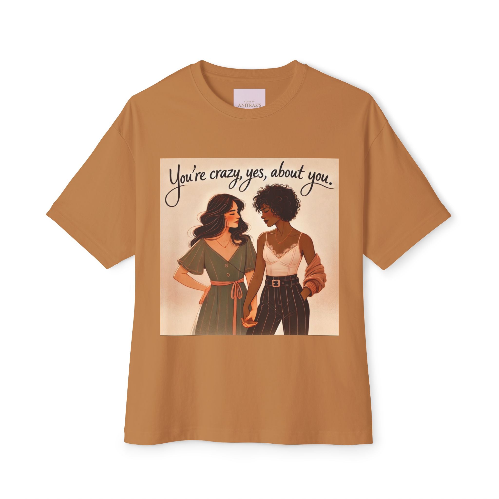 'You're Crazy, Yes, About you' T-Shirt