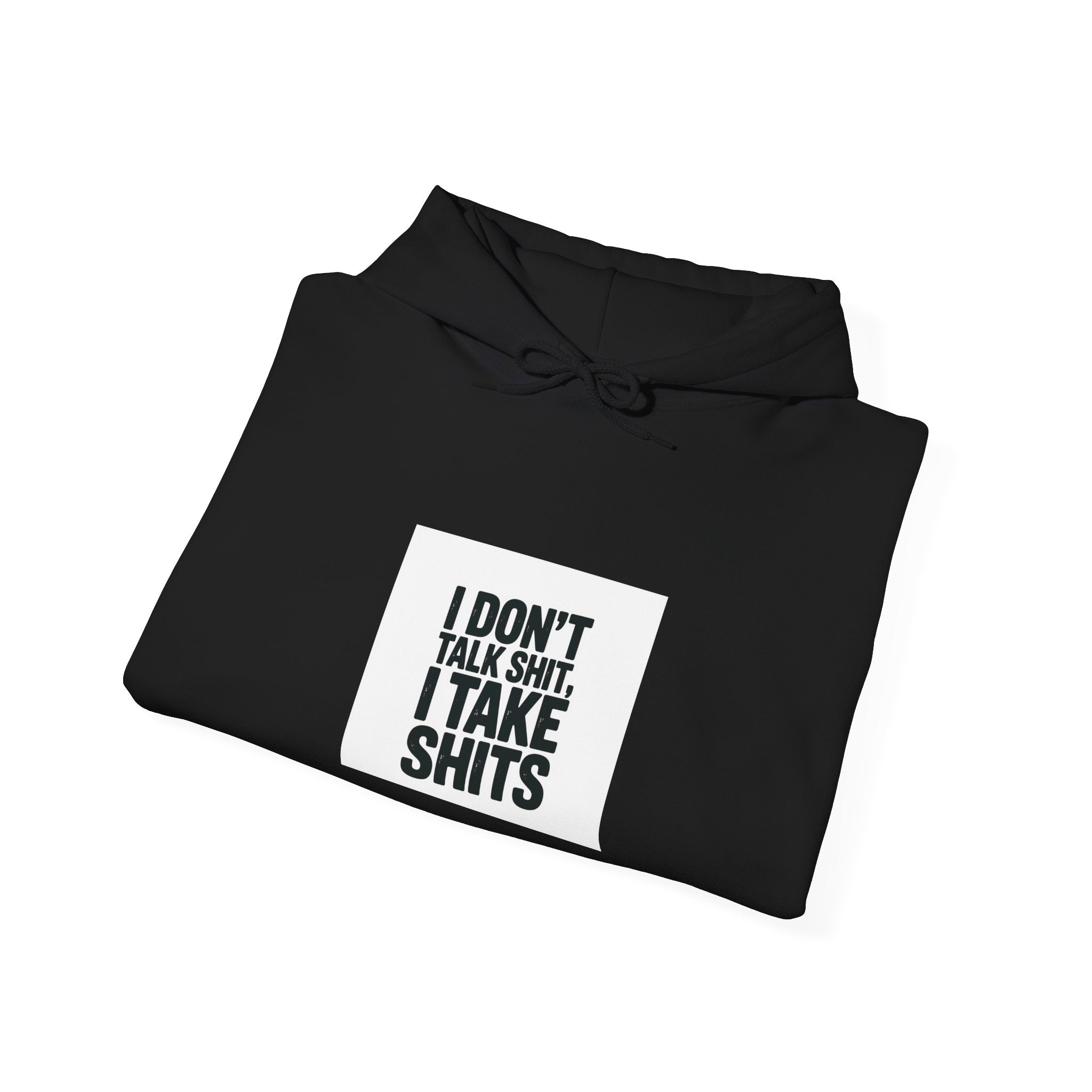 'I Don't Talk Shit, I Take Shits' Hoodie