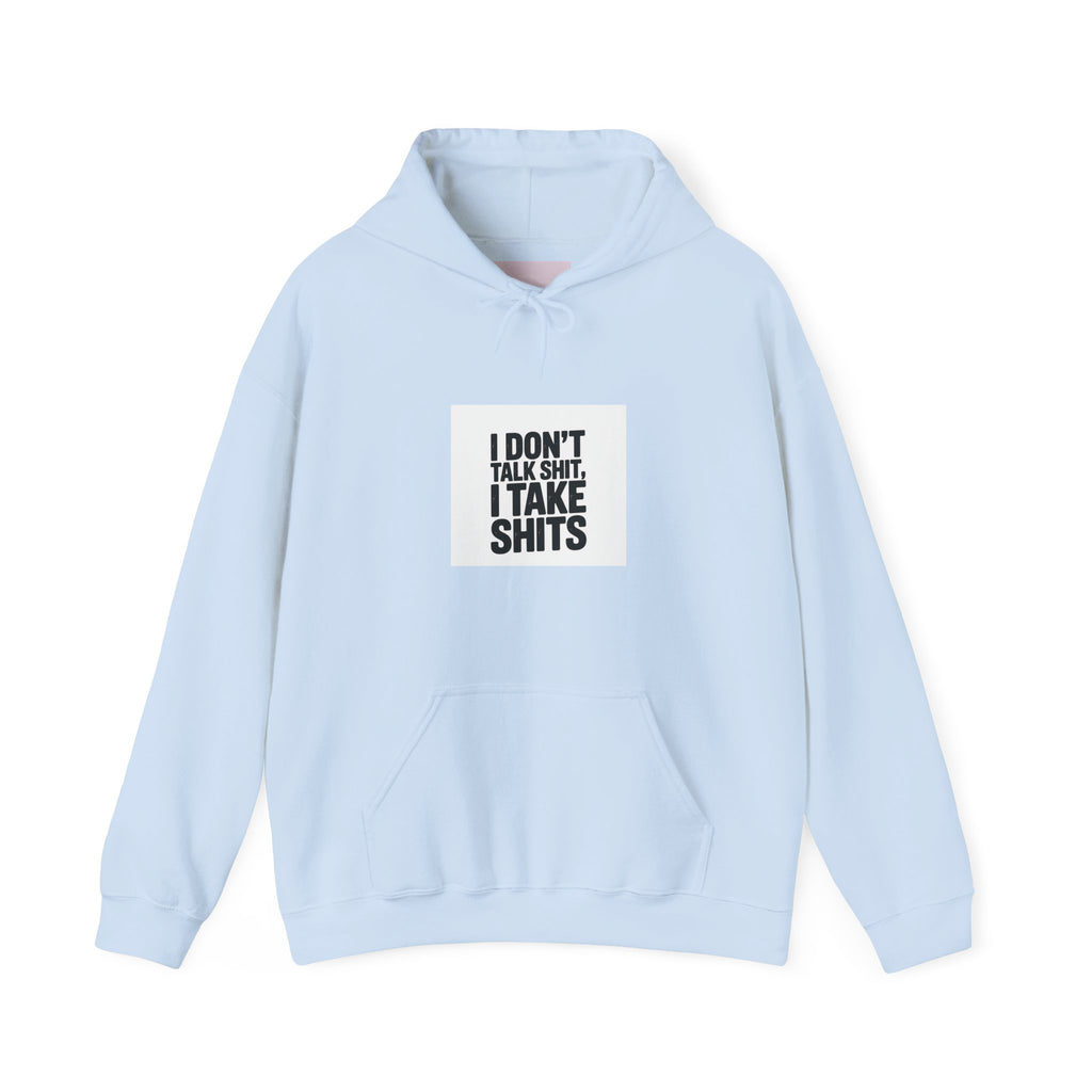 'I Don't Talk Shit, I Take Shits' Hoodie