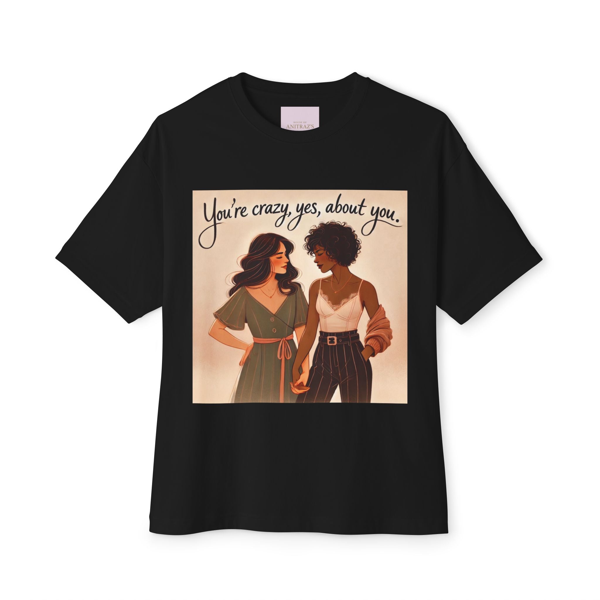 'You're Crazy, Yes, About you' T-Shirt