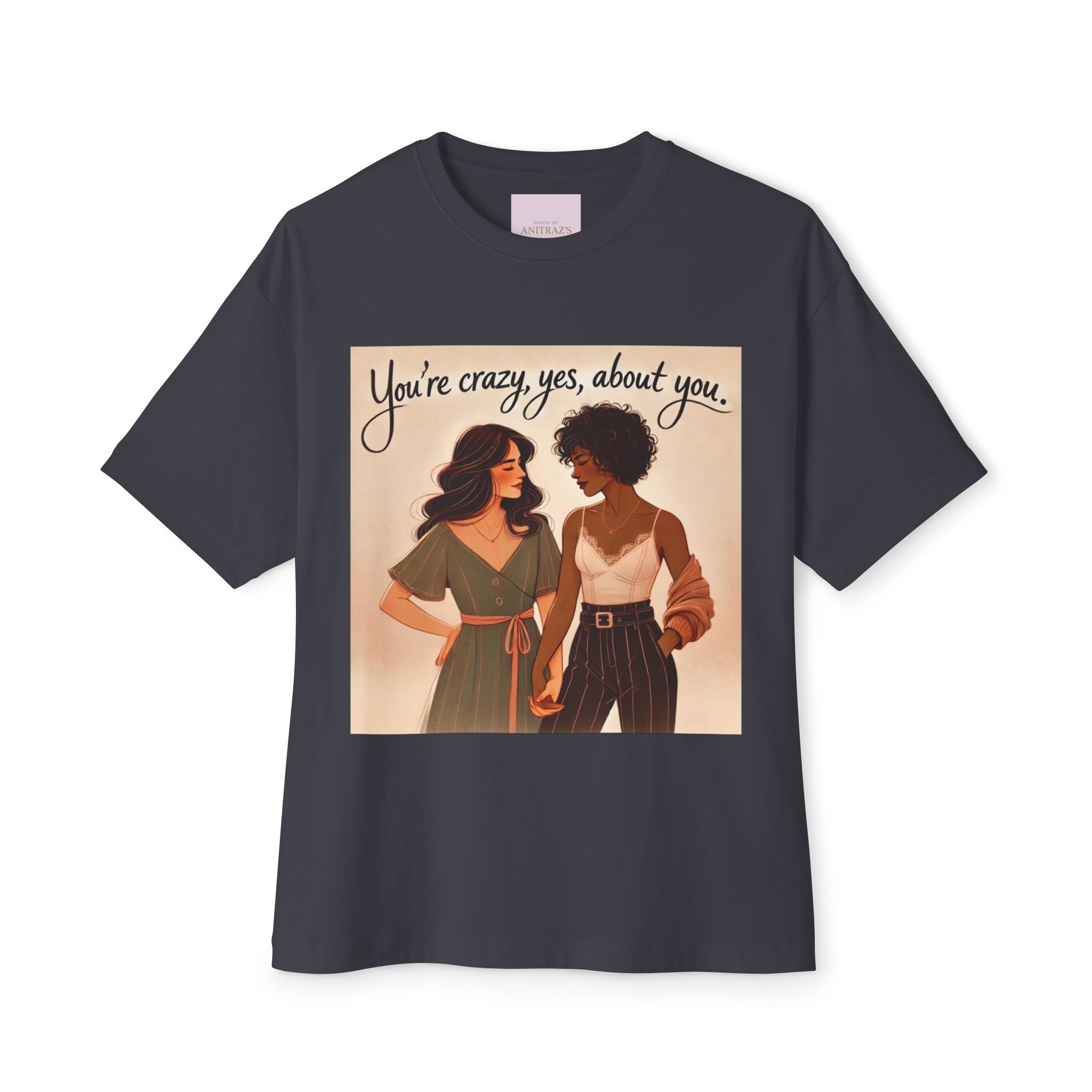 'You're Crazy, Yes, About you' T-Shirt