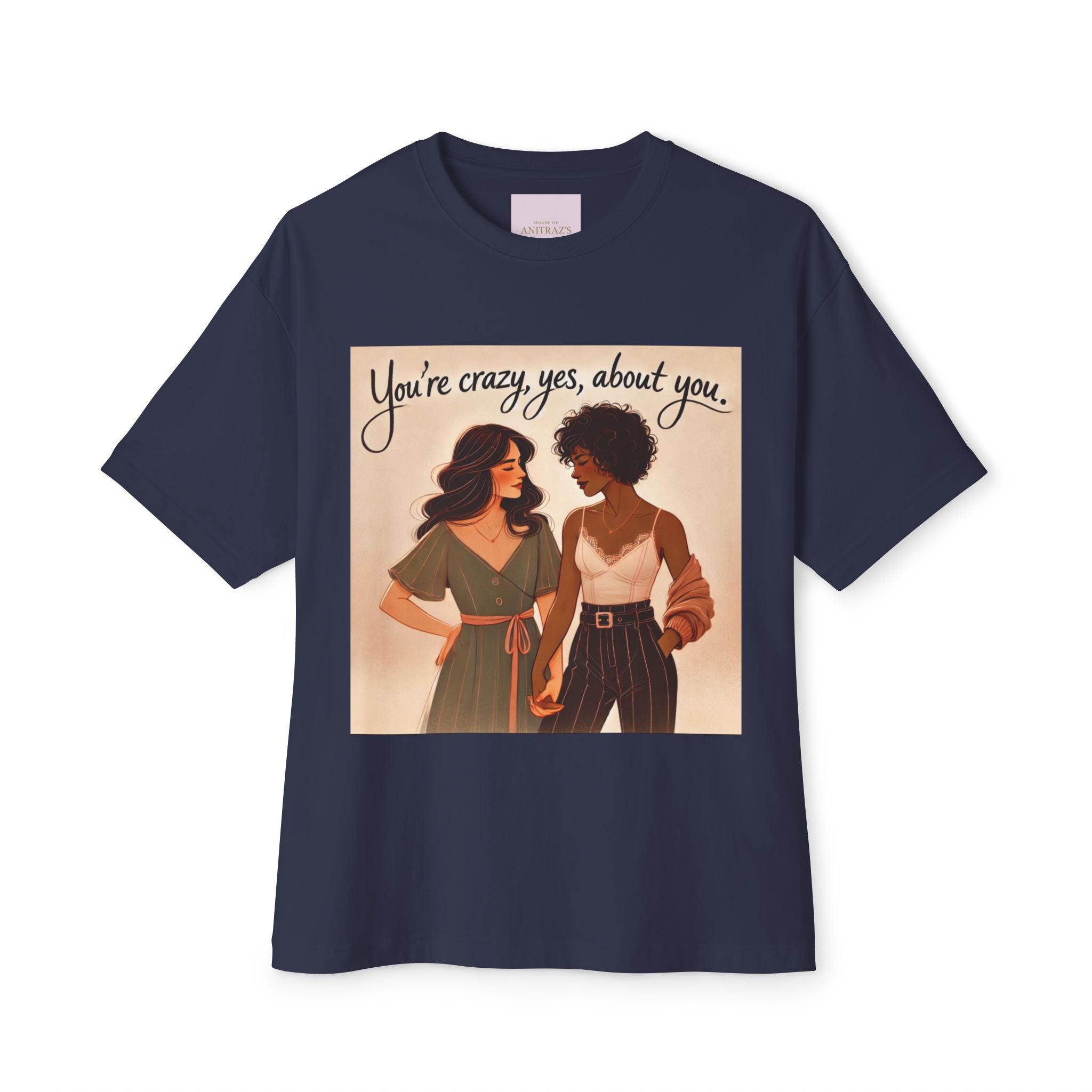 'You're Crazy, Yes, About you' T-Shirt