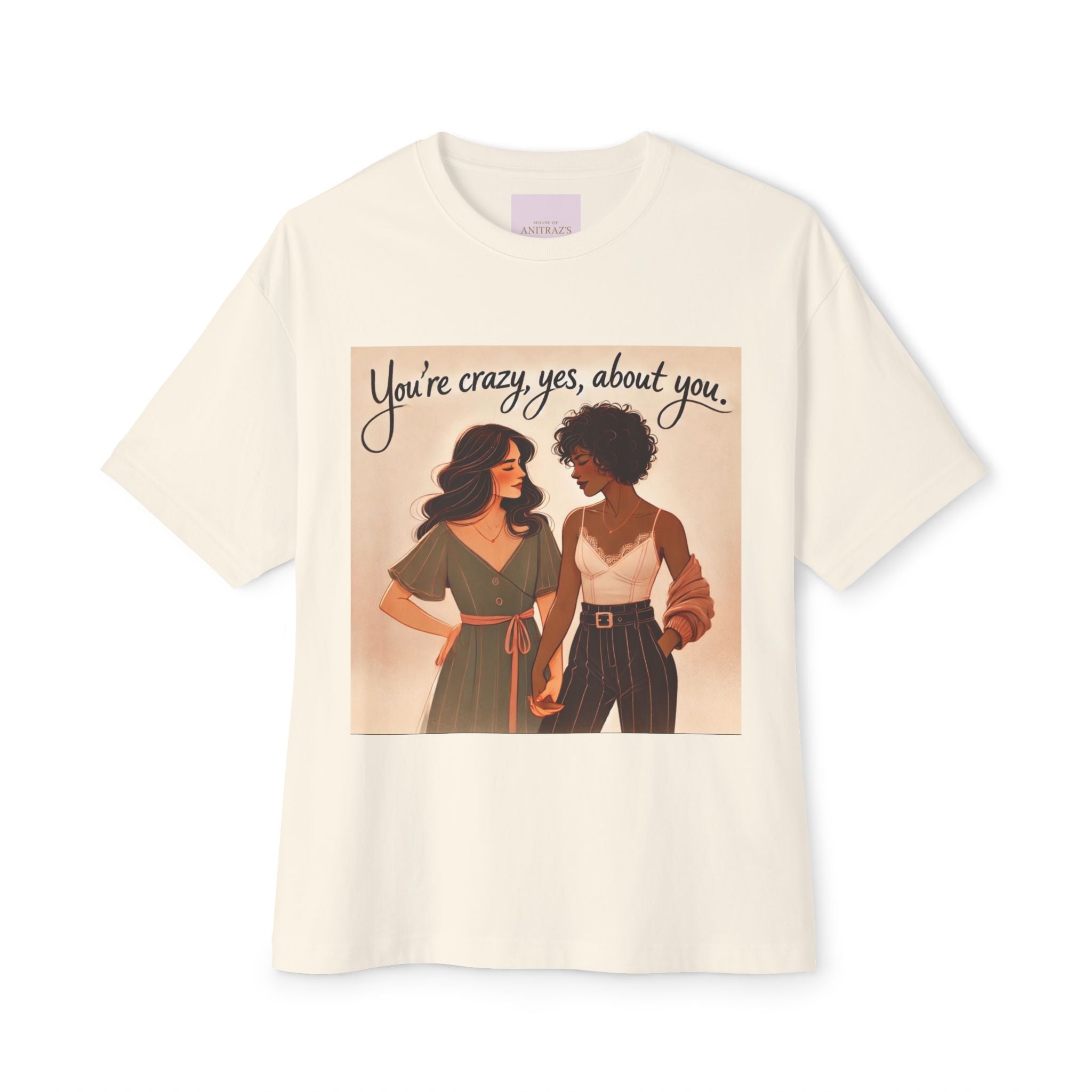 'You're Crazy, Yes, About you' T-Shirt