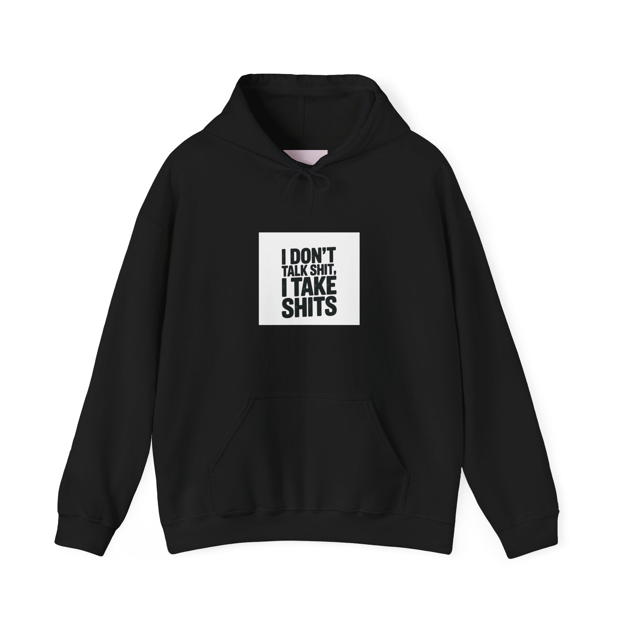 'I Don't Talk Shit, I Take Shits' Hoodie